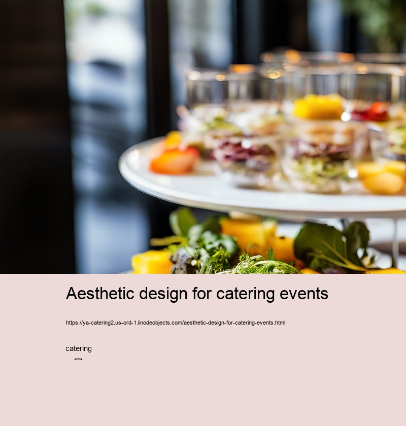 Aesthetic design for catering events